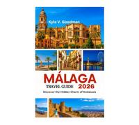 MÁLAGA TRAVEL GUIDE 2026: Discover the Hidden Charm of Andalusia