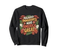 MALAGASY IMMIGRANTS MAKE AMERICA GREAT Sweatshirt