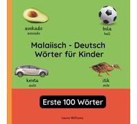 Malaiisch - Deutsch Wörter für Kinder - Erste 100 Wörter: Malaiisch Lernen für Kinder und Anfänger - Zweisprachiges Bilderbuch auf Malaiisch mit ... Kinderbücher (Deutsch-Malaiisch))