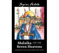 Malaika and the Seven Heavens : A Memoir of My Encounters with Islam