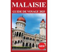MALAISIE GUIDE DE VOYAGE 2025