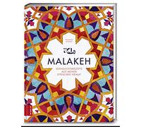 Malakeh: Sehnsuchtsrezepte aus meiner syrischen Heimat