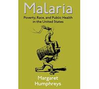 Malaria: Poverty, Race, and Public Health in the United States