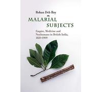 Malarial Subjects: Empire, Medicine and Nonhumans in British India, 1820-1909 (Science in History)