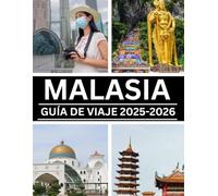 MALASIA GUÍA DE VIAJE 2025-2026