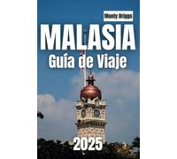 MALASIA Guía de Viaje 2025: Descubre impresionantes islas, ciudades vibrantes y el corazón del sudeste asiático (Spanish Edition)