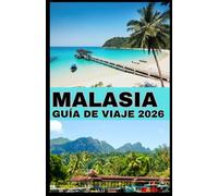 MALASIA GUÍA DE VIAJE 2026