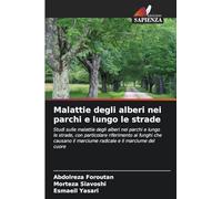 Malattie degli alberi nei parchi e lungo le strade: Studi sulle malattie degli alberi nei parchi e lungo le strade, con particolare riferimento ai ... il marciume radicale e il marciume del cuore