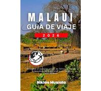 Malaui Guía de viaje 2026: Descubre el corazón cálido de África: tu mejor compañero de aventuras para viajes inolvidables.