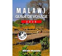 Malawi Guide de Voyage 2026: Découvrez le cœur chaleureux de l'Afrique : votre compagnon d'aventure ultime pour des voyages inoubliables.