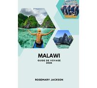 MALAWI GUIDE DE VOYAGE 2026: Des safaris aux escapades au bord du lac : là où la faune, la culture et la beauté naturelle se rencontrent