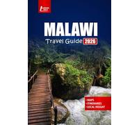 MALAWI Travel Guide 2026: Discover Wildlife Safaris, Lake Adventures, Cultural Experiences, Scenic Hikes, and Essential Tips for Visitors in Southeast Africa