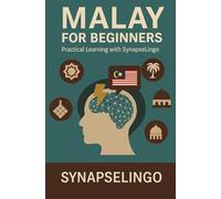 Malay for Beginners: Practical Learning with SynapseLingo (Learn Malay)
