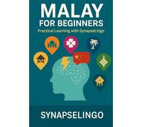 Malay for Beginners: Practical Learning with SynapseLingo (Learn Malay)