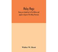 Malay magic: being an introduction to the folklore and popular religion of the Malay Peninsula