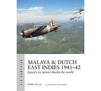 Malaya & Dutch East Indies 1941-42 : Japan's air power shocks the world