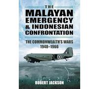 Malayan Emergency and Indonesian Confrontation: The Commonwealth's Wars 1948-1966