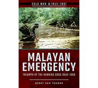 Malayan Emergency: Triumph of the Rubnning Dogs 1948-1960 (Cold War 1945-1991)
