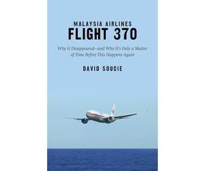 Malaysia Airlines Flight 370: Why It Disappeared?and Why It?s Only a Matter of Time Before This Happens Again