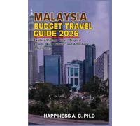 MALAYSIA BUDGET TRAVEL GUIDE 2026: Explore Vibrant Cities, Tropical Islands, Rich Culture, and Affordable Adventures