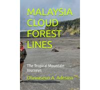 MALAYSIA CLOUD FOREST LINES: The Tropical Mountain Journeys