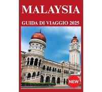 MALAYSIA GUIDA DI VIAGGIO 2025