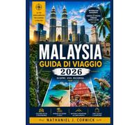 MALAYSIA GUIDA DI VIAGGIO 2026: Alla scoperta delle città, della cultura, della natura e delle esperienze quotidiane della Malesia.