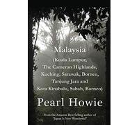 Malaysia (Kuala Lumpur, The Cameron Highlands, Kuching, Sarawak, Borneo, Tanjung Jara and Kota Kinabalu, Sabah, Borneo)