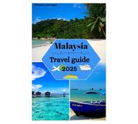 Malaysia travel guide 2025: Exploring stunning beaches,Diverse culture, shopping and top activities in The green jewel of Asia