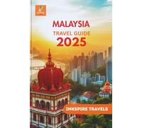 MALAYSIA Travel Guide 2025: Tropical Escapes, Culinary Trails, and Unforgettable Journeys Across Southeast Asia’s Cultural Mosaic