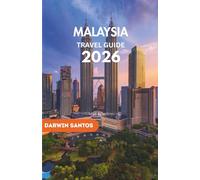 MALAYSIA Travel Guide 2026: An Intricate Blend of Cultural Heritage, Culinary Mastery, Time-Honored Traditions & Practical Travel Expertise