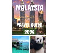 MALAYSIA TRAVEL GUIDE 2026: Exploring for First-Timers with Accommodations, Itineraries and Essentials for Planning a Perfect Trip