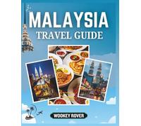 MALAYSIA TRAVEL GUIDE: A Comprehensive Companion to Exploring Malaysia’s Bustling Cities, Cultural Treasures, Pristine Beaches, Rainforests, ... Expert Tips, Itineraries, and Local Insights