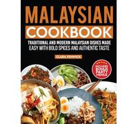 Malaysian Cookbook: Traditional and Modern Malaysian Dishes Made Easy with Bold Spices and Authentic Taste.