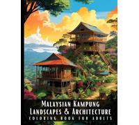 Malaysian Kampung Landscapes & Architecture Coloring Book for Adults: Beautiful Nature Landscapes Sceneries and Foreign Buildings Coloring Book for ... Relief and Relaxation - 50 Coloring Pages