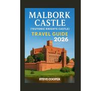 Malbork Castle Travel Guide: Exploring the world’s largest medieval castle: history, architecture, and essential visitor insights