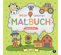 Malbuch ab 1 Jahr: Mein 1. liebstes Malbuch: Bauernhof: Liebevoll designtes erstes Ausmalbuch mit süßen Motiven zum Ausmalen und Kritzeln - ... der Motorik und Kreativität von Kleinkindern