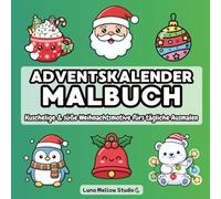 Malbuch Adventskalender Weihnachten für Kinder & Erwachsene: 24 Tage voller Weihnachtsmotive zum Ausmalen - Das perfekte Geschenk zum Entspannen & Wohlfühlen