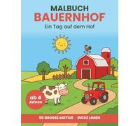 Malbuch Bauernhof ab 4 Jahren: Ein Tag auf dem Hof: 50 große Motive mit dicken Linien zum Ausmalen - vom Hahnenschrei bis zum Abend im Stall | Mit ... | Für Jungen und Mädchen von 4 bis 6 Jahren