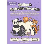 Malbuch Bedrohte Tierarten: Süße Pandas, Tiger und seltene Tiere mit dicken einfachen Linien und lustigen Fakten zum Ausmalen für Kinder, Teenager und Erwachsene (Süße Tiere und Fakten Malbücher)