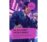 Malbuch Beruf - Pllizei & Gericht: Das Ausmalbuch zeigt verschiedene Berufe wie Polizei & Gericht bei ihrer wichtigen Arbeit… (Meine Malbuch Serie für kleine Künstler)
