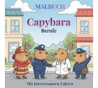 Malbuch Capybara bei der Arbeit: +50 Niedliche Kawaii Designs + Interessante Fakten | Capybara Geschenk | Einfach Auszumalen für Kinder & Erwachsene ... der Capybaras: Eine niedliche Malbuch-Serie)