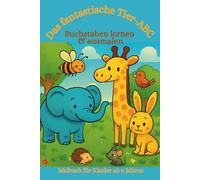 Malbuch: Das fantastische Tier-ABC - Buchstaben lernen & ausmalen: Ausmalbuch, Malbuch, Lernbuch, Alphabet, Tiere, Schreiben lernen (Die fantastischen Malbücher von Fridays Wonderland)