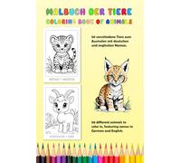Malbuch der Tiere - Coloring book of animals: 50 Tiere zum Ausmalen mit deutschen und englischen Namen. - 50 animals to color in with German and English names. (Malspaß für Kinder und Erwachsene)