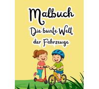 Malbuch Die bunte Welt der Fahrzeuge