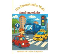 Malbuch: Die fantastische Welt Straßenverkehr: Malbuch für Kinder ab 4, Ausmalbuch, Straße, Auto, Stadt, Straßenverkehr, ABC-Schützen (Die fantastischen Malbücher von Fridays Wonderland)