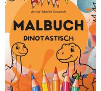 Malbuch - Dinotastisch ab 1 Jahr: Ausmalbuch mit großen und klaren Motiven (Mein erstes Malbuch ab 1 Jahr - Fantastisch - 50 große Motive mit klaren Linien - perfekt für kleine Kinderhände)