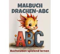 Malbuch Drachen ABC | Buchstaben spielend lernen | zauberhafte Ausmalbilder für Kinder die das Alphabet lernen