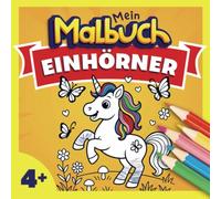 Malbuch Einhorn für Kinder ab 4 Jahren: Wundervolles Ausmalbuch mit 40 Einhörner Motiven