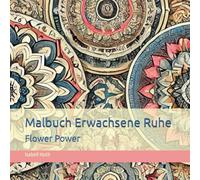Malbuch Erwachsene Ruhe: Flower Power